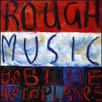 The Blue Aeroplanes : Rough Music